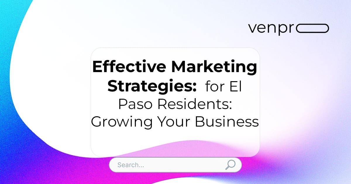 Effective Marketing Strategies: for El Paso Residents: Growing Your Business