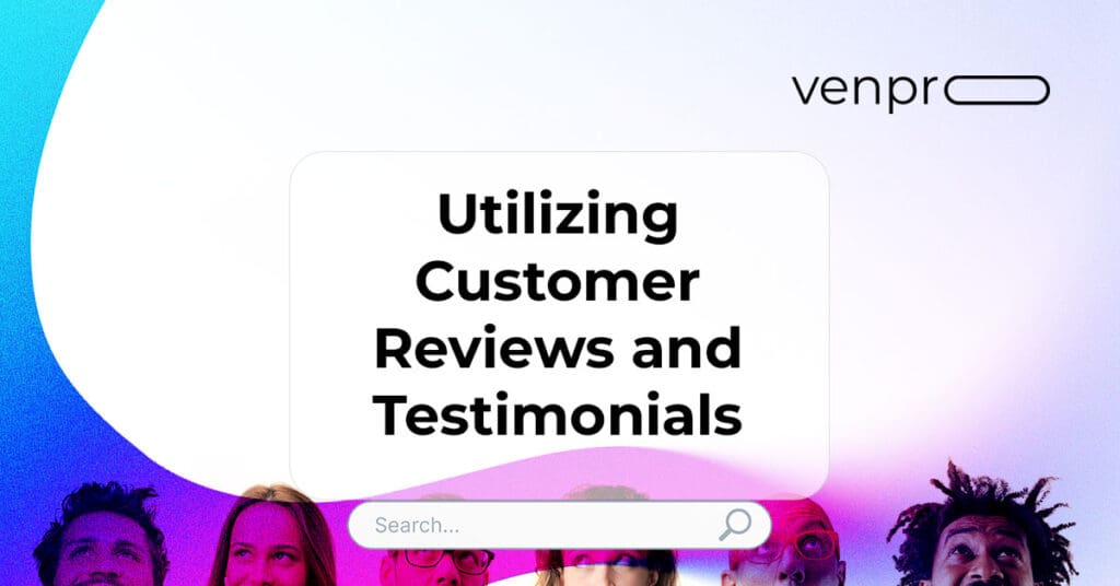 Utilizing Customer Reviews and Testimonials in Your Marketing: A Strategy Guide for El Paso Businesses