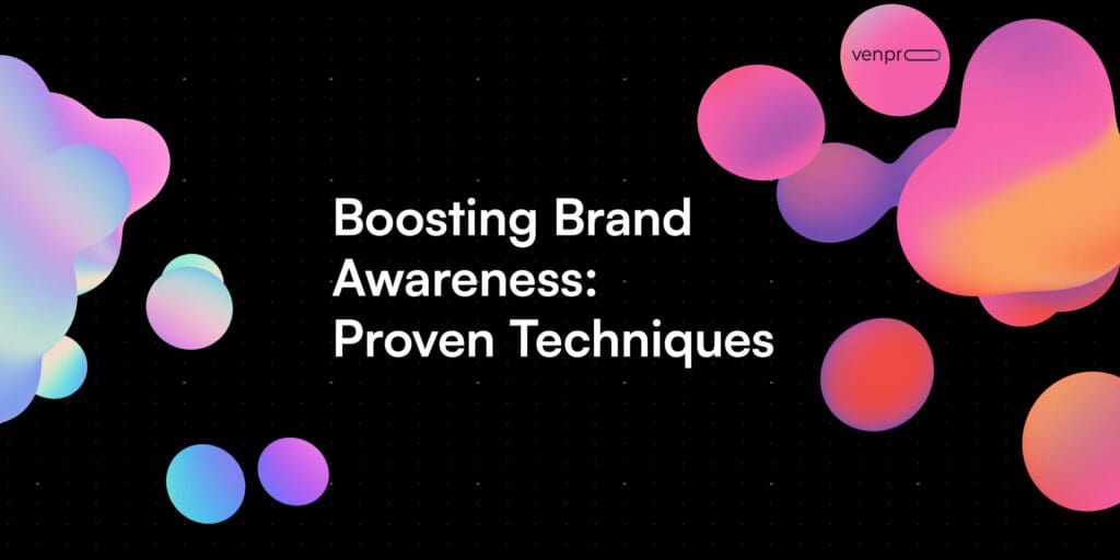Boosting Brand Awareness: Proven Techniques from VP Marketing to Make Your Business Stand Out